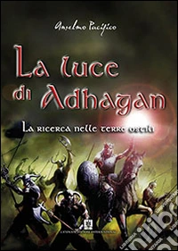 La ricerca nelle terre ostili. La luce di Adhagan