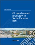 Gli insediamenti produttivi in Santa Caterina Bari libro