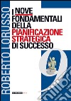 I nove fondamentali della pianificazione strategica di successo libro di Lorusso Roberto