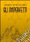 Gli imperfetti libro di Annicchiarico Alfredo