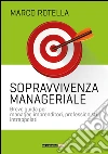 Manuale di sopravvivenza manageriale libro