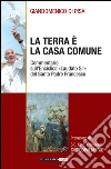 La terra è la casa comune. Commentario sull'enciclica «Laudato sì» del santo padre Francesco libro