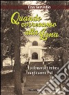 Quando correvamo alla luna. La foresta umbra negli anni '50 libro di Servedio Ena