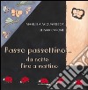 Passo passettino... da notte fino a mattino libro di Acquafresca Manuela Carone Liliana