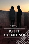 Io e te, uguale noi libro