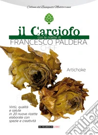 Il carciofo con le ricette di Francesco Paldera chef libro