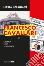 Francesco Cavallari. Il re Mida della sanità barese