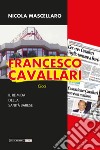 Francesco Cavallari. Il re Mida della sanità barese libro di Mascellaro Nicola