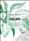 Cacao. Saggio sul contenuto di metilxantine in campioni di cacao di diversa origine geografica libro