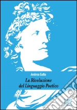 La rivoluzione del linguaggio poetico libro