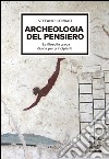 Archeologia del pensiero. La filosofia greca, guida per principianti libro