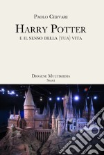 Harry Potter e il senso della (tua) vita libro