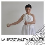 La spiritualità nell'arte. Guida alla lettura dell'arte contemporanea libro