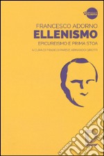 Ellenismo. Epicureismo e prima stoa libro