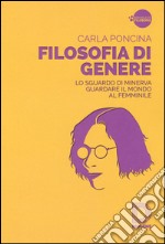 Filosofia di genere. Lo sguardo di Minerva. Guardare il mondo al femminile