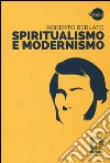Spiritualismo e modernismo libro di Berlato Roberto