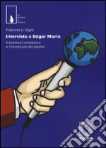 Intervista a Edgar Morin. Il pensiero complesso e l'incertezza del sapere libro