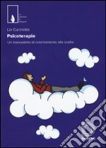 Psicoterapie. Un manualetto di orientamento alla scelta libro