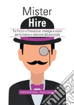 Mister Hire. Tra fiction e formazione: strategie e azioni per la ricerca e selezione del personale