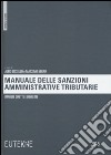 Manuale delle sanzioni amministrative tributarie. Imposte dirette e indirette libro