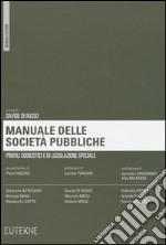 Manuale delle società pubbliche. Profili codicistici e di legislazione speciale