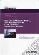 Crisi e risanamento d'impresa. Soluzioni stragiudiziali e concordatarie. Adempimenti e ruoli del professionista