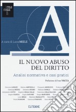 Il nuovo abuso del diritto. Analisi normativa e casi pratici libro