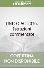 UNICO SC 2016. Istruzioni commentate