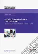 Fatturazione elettronica e studio digitale. Obblighi normativi e nuove opportunità di servizio ai clienti libro