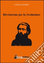 Rivoluzione per la rivoluzione libro