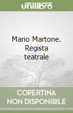 Mario Martone. Regista teatrale libro