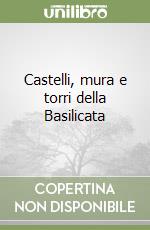 Castelli, mura e torri della Basilicata libro