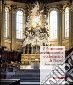 Il patrimonio architettonico ecclesiastico di Napoli. Forme e spazi ritrovati libro