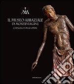 Il museo abbaziale di Montevergine. Catalogo delle opere libro