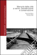 Memorie dalla città a venire. Decostruzione e conservazione libro