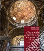 Il patrimonio architettonico ecclesiastico di Napoli. Forme e spazi ritrovati. Ediz. illustrata