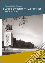 Il volto decorato dell'architettura. Napoli 1930-1940 libro