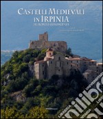 Castelli Medievali in Irpinia. Memoria e conoscenza libro