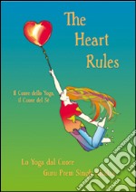 The heart rules. Il cuore dello yoga, il cuore del sé. Con CD Audio libro