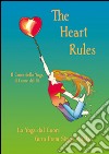 The heart rules. Il cuore dello yoga, il cuore del sé. Con CD Audio libro