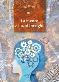 La mente e i suoi intrighi. Ediz. multilingue libro