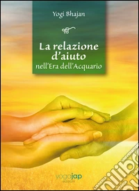 La relazione d'aiuto nell'era dell'acquario. Ediz. multilingue