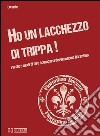 Ho un lacchezzo di trippa! Parole e modi di dire scomparsi del vernacolo fiorentino libro