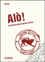 Alò! Prontuario del vernacolo aretino libro