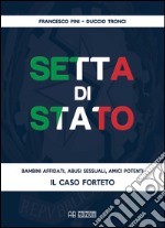 Setta di Stato. Il caso Forteto libro