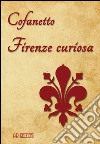 Firenze curiosa libro di Lorante