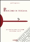 Pinocchio in Toscana. I luoghi della favola del Collodi tra fantasia e realtà libro