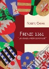 Firenze 1361 « ... e i grandi si fecero di popolo!» libro di Ciabani Roberto