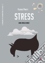 Stress. Come farselo amico libro