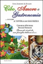 Cibo, amore e gastronomia. A tavola con saggezza